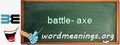 WordMeaning blackboard for battle-axe